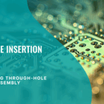 Machine Insertion: Automating Through-Hole Assembly
